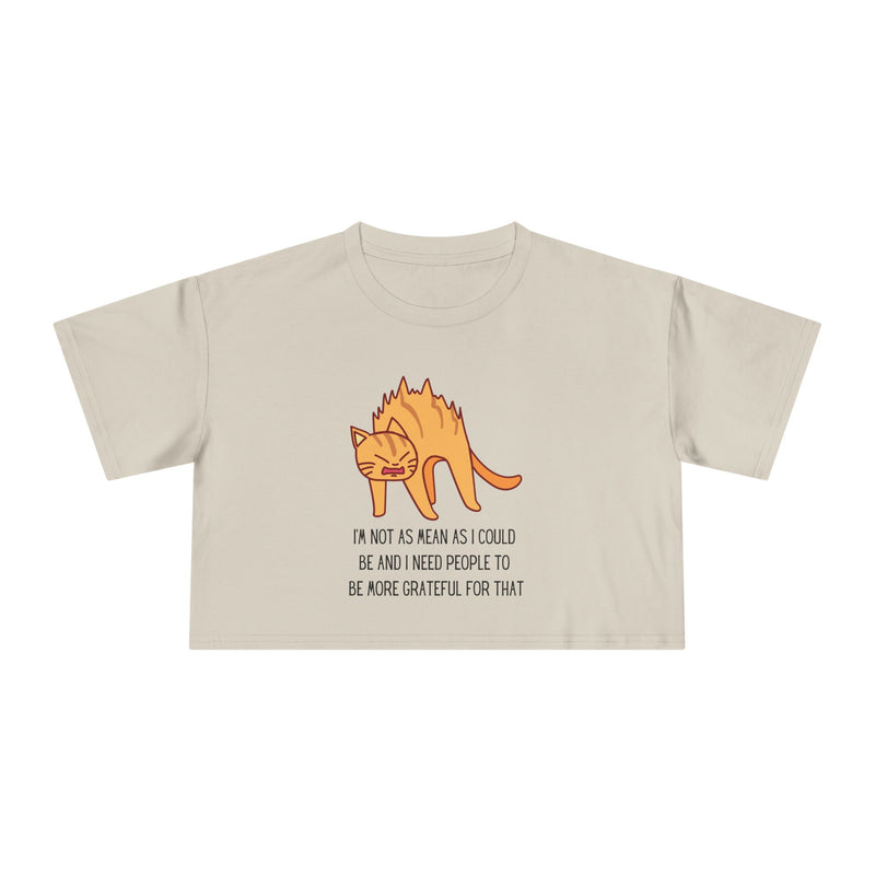 Crop Tee — Sassy Cat Graphic with Quote: "I’m Not As Mean As I Could Be, and I Need People To Be More Grateful For That" T-shirt Top