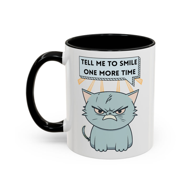 Coffee or Tea Mug — Sassy Cat "Tell Me to Smile One More Time" Accent Mug