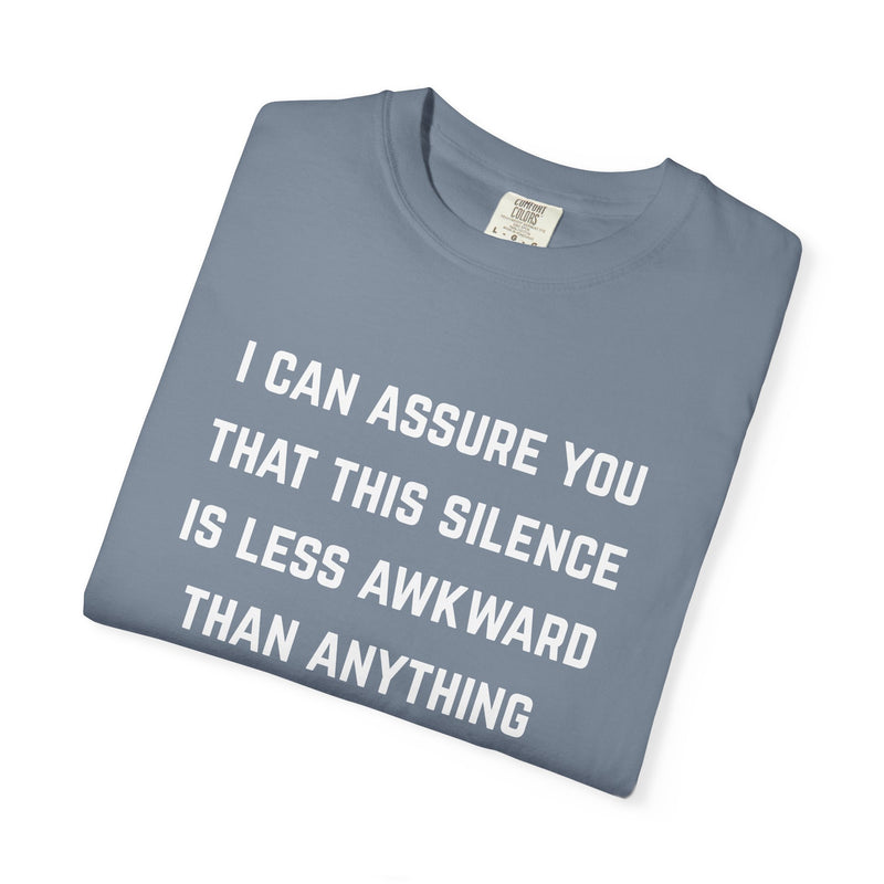 Graphic Tee — "I Can Assure You That This Silence Is Less Awkward Than Anything I Have to Say" Oversized T-Shirt