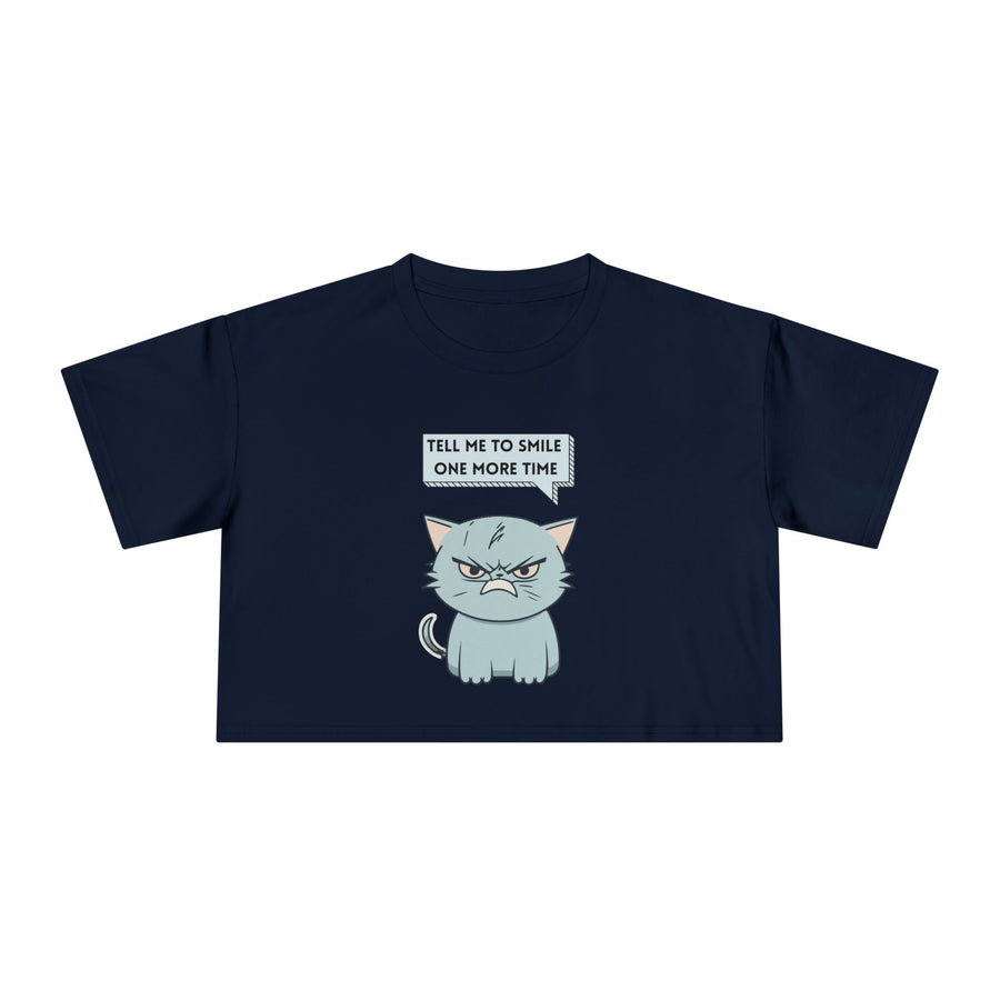 Sassy Cat Crop Tee — "Tell Me To Smile One More Time"  Women's T-Shirt Top