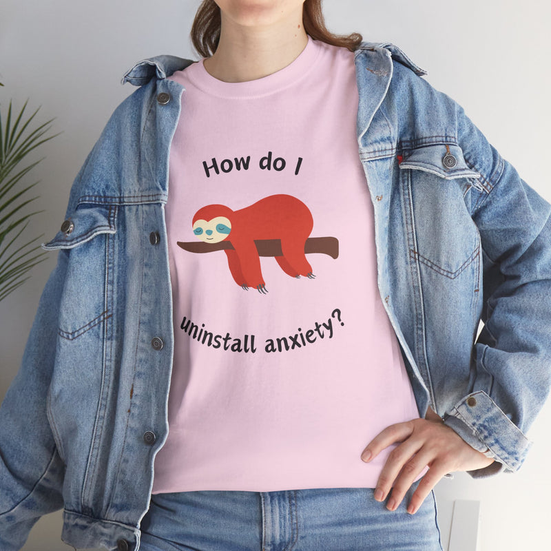 Anxious Sloth Tee — "How do I uninstall anxiety?" Graphic T-Shirt