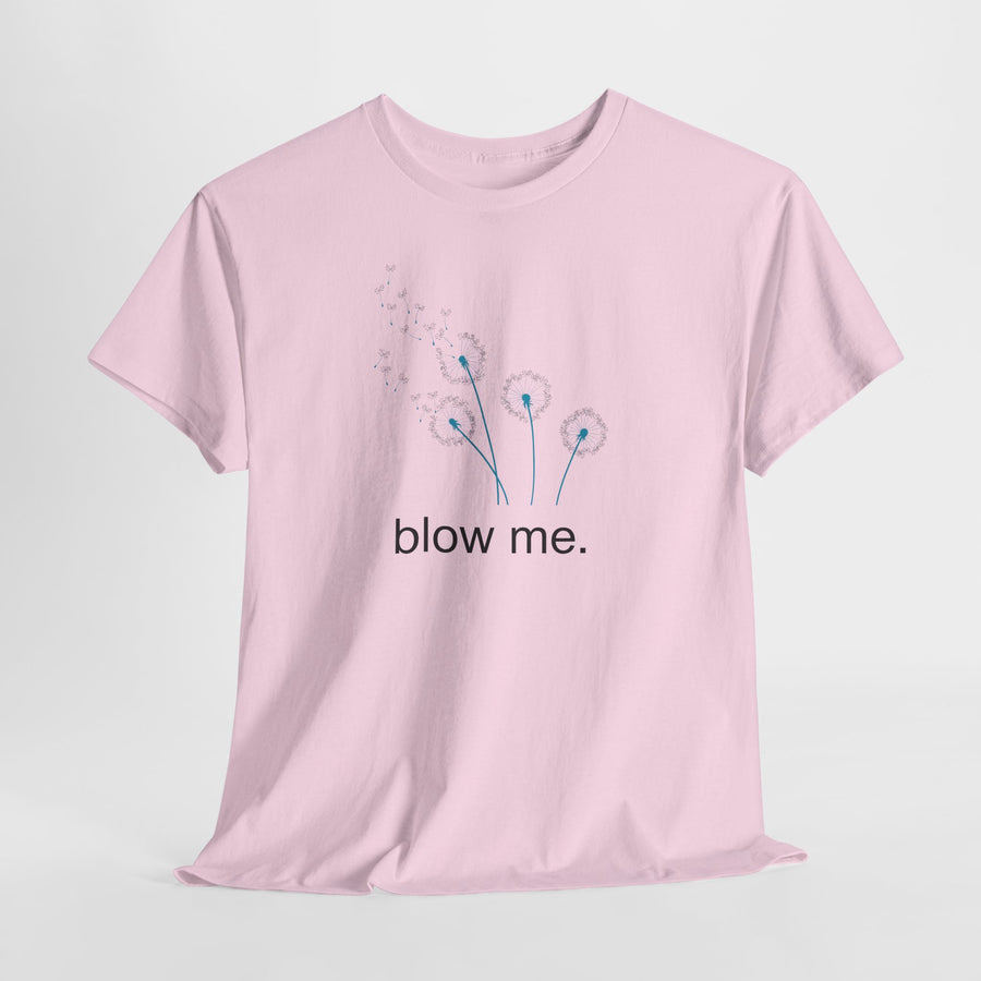 "blow me." Dandelion Tee – Graphic T-Shirt