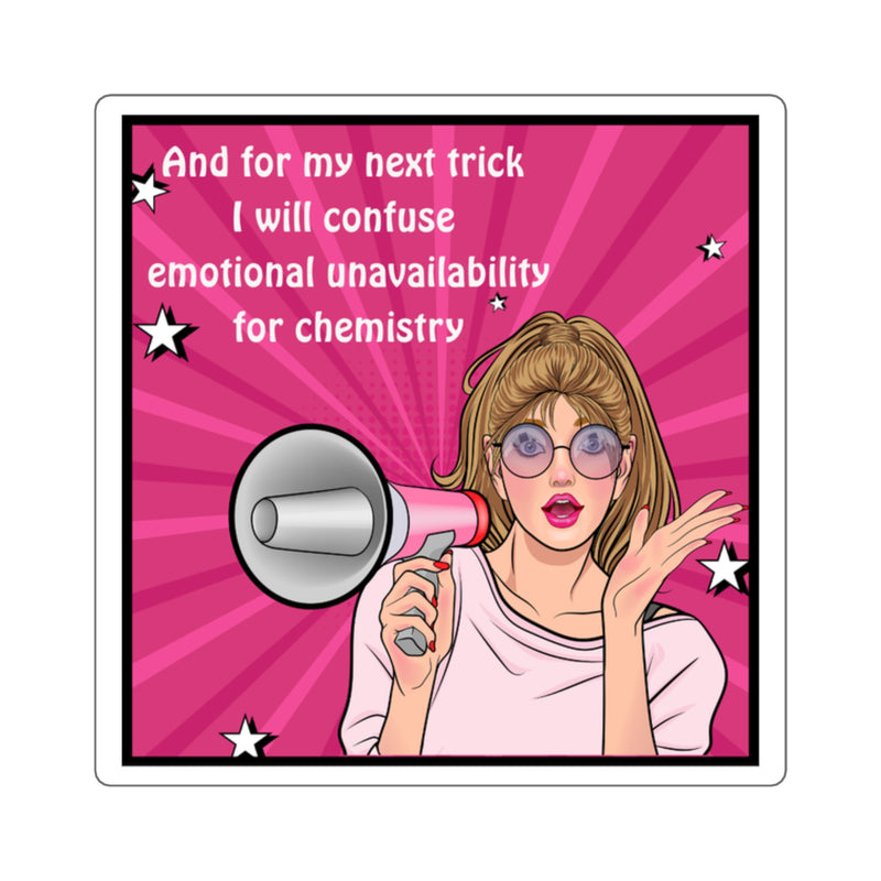 Square Sticker — “And for my next trick I will confuse emotional unavailability for chemistry” Pop Art Funny Relationship Sticker