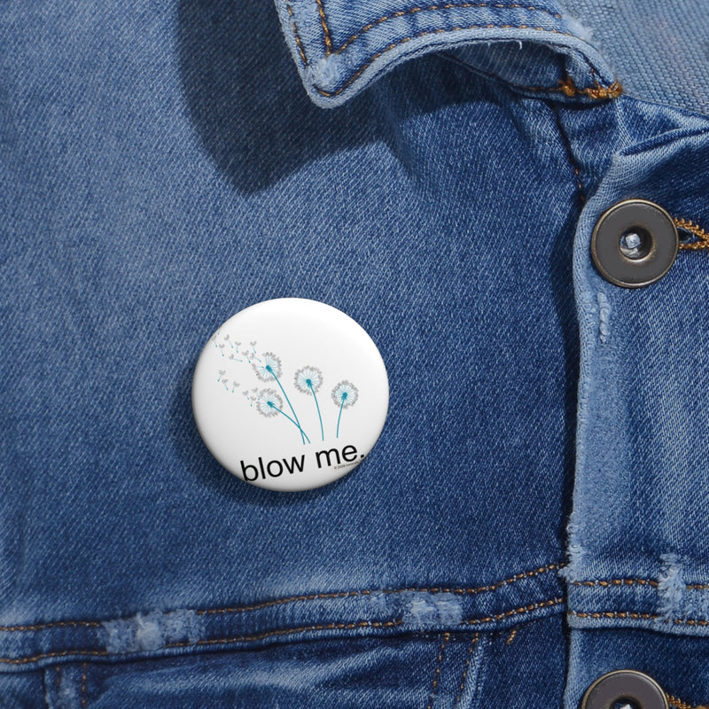 Pin Button — "blow me." Dandelion Badge