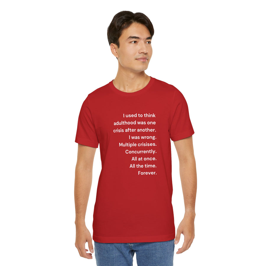T‑Shirt — 'I used to think adulthood was one crisis after another' Minimal Text Tee