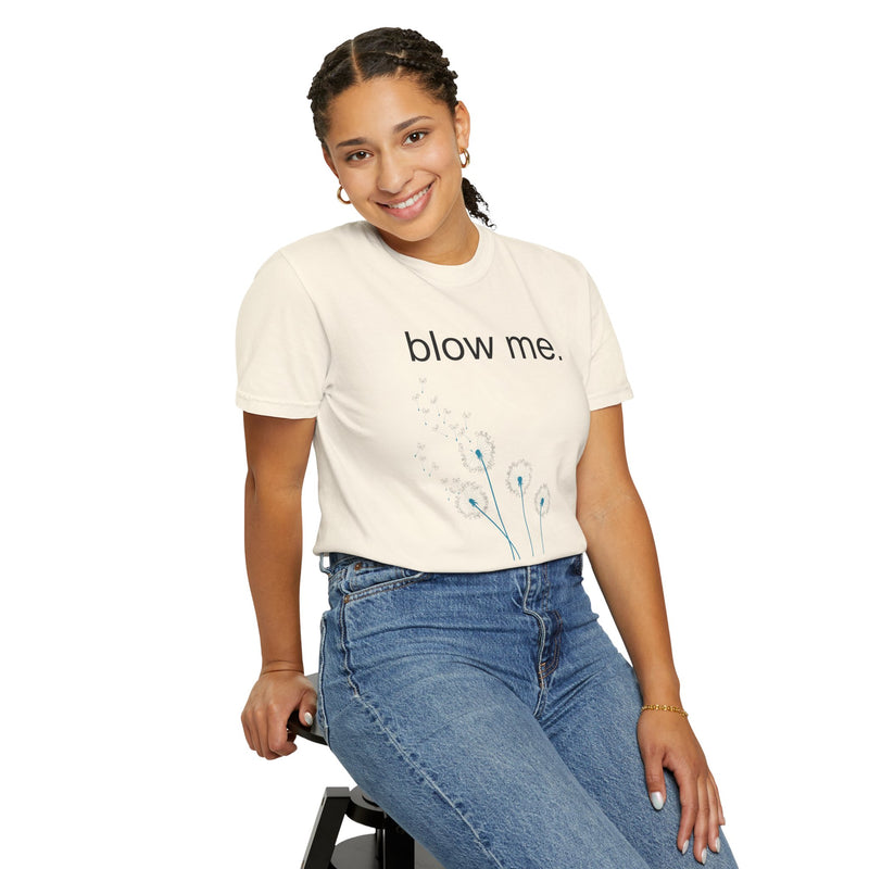 blow me. T‑Shirt — Dandelion Graphic Tee