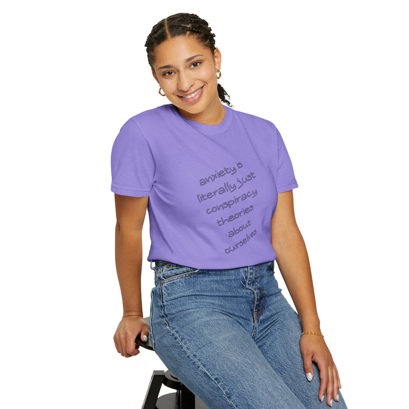 Graphic T-shirt "Anxiety Is Literally Just Conspiracy Theories About Ourselves" Tee