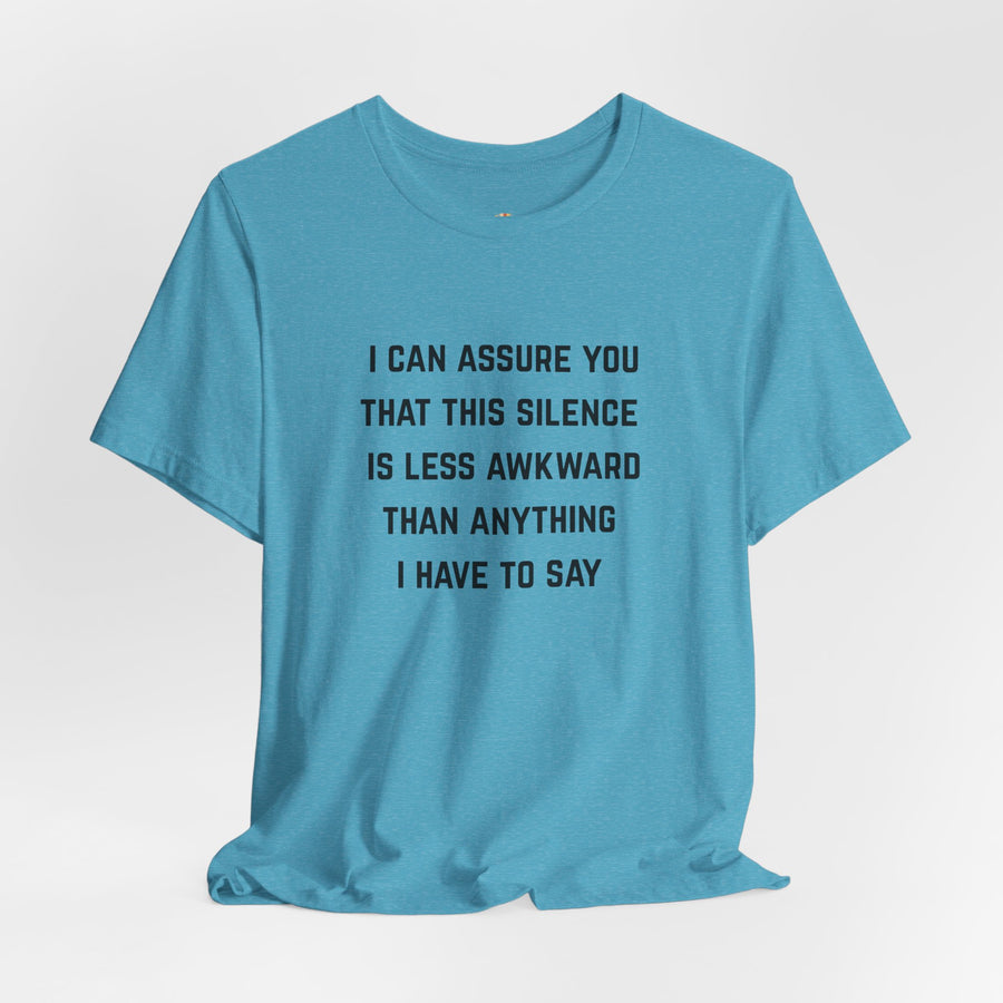 Graphic Tee — "This Silence Is Less Awkward Than Anything I Have to Say" T-Shirt