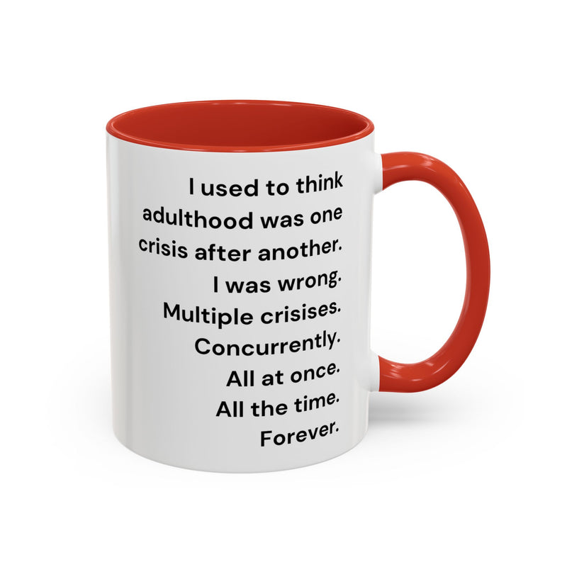 Coffee Mug — "Multiple Crises" Funny Adulting Quote Accent Mug (11/15oz)