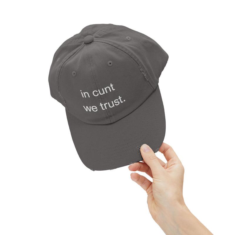 Distressed Baseball Cap — "In Cunt We Trust" Sassy Statement Hat