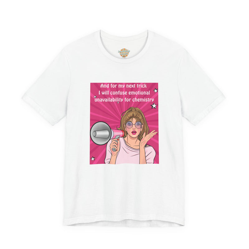 Pop Art Megaphone Tee — “...and for my next trick I will confuse emotional unavailability for chemistry” Graphic T-Shirt
