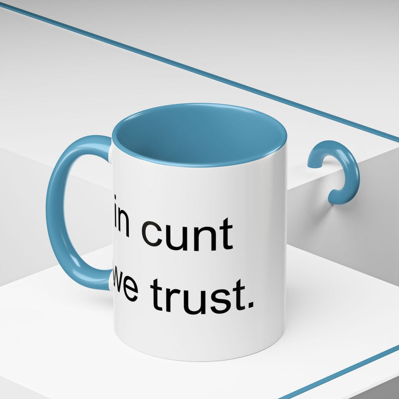 Coffee Mug — "In Cunt We Trust" Bold Typography Accent Mug