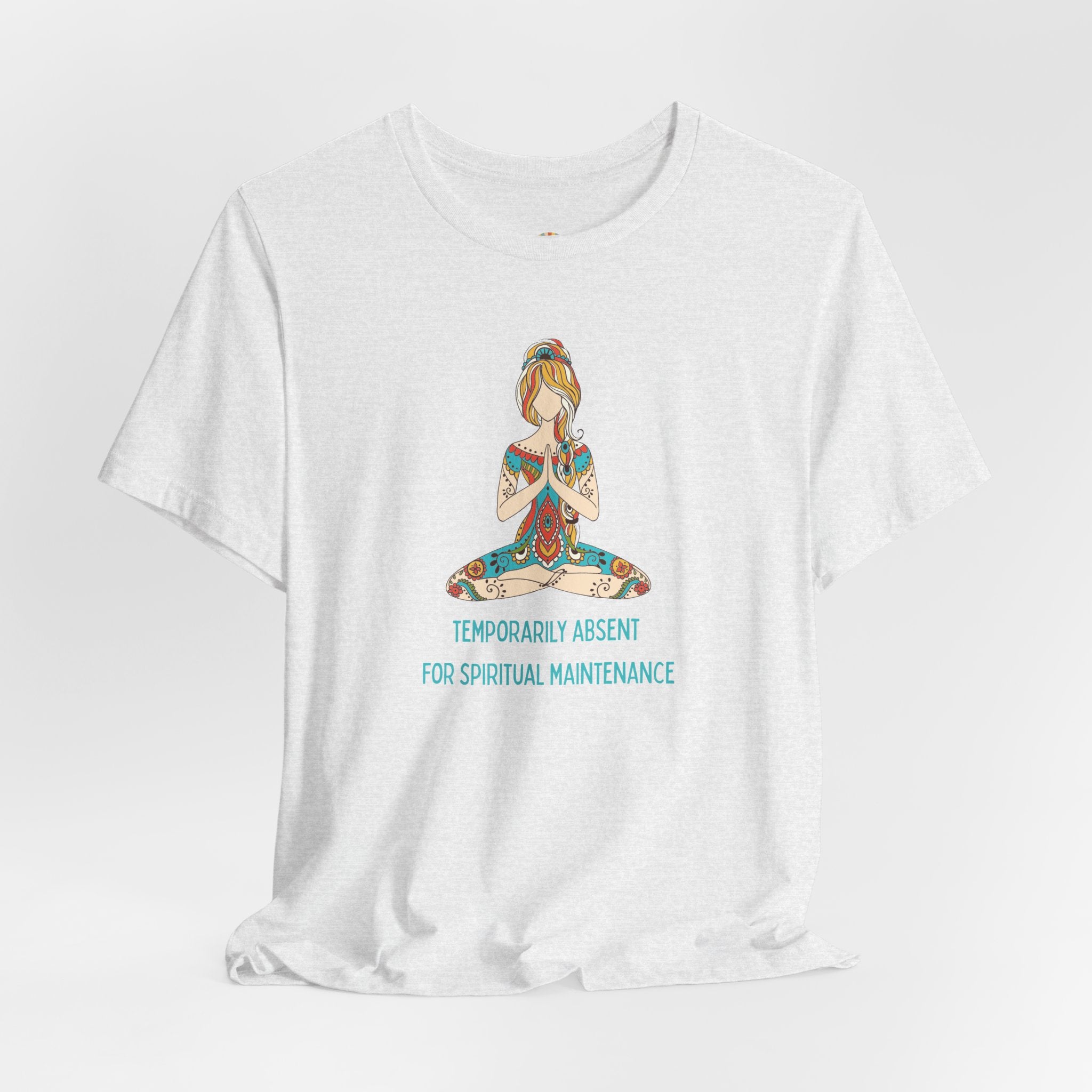 Meditation Tee — "Temporarily Absent for Spiritual Maintenance" Graphic T-Shirt