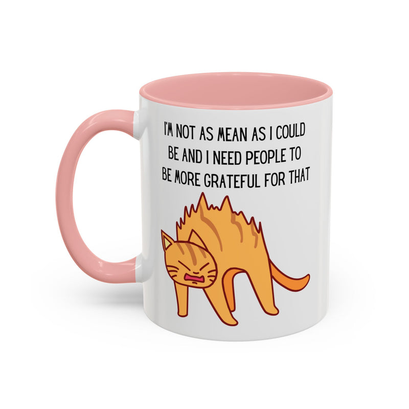 Coffee or Tea Mug - "I'm Not As Mean As I Could Be" Sassy Cat Accent Mug (11/15oz)
