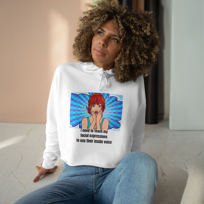 Cropped Hoodie — Retro Pop Art "I need to teach my facial expressions to use their inside voice" Graphic Hooded Sweatshirt