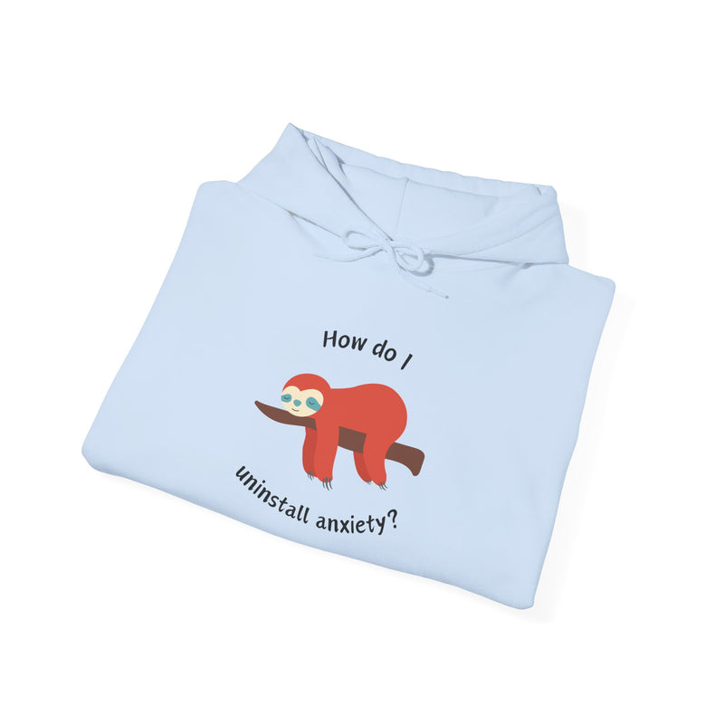 Graphic Sloth Hoodie — “How Do I Uninstall Anxiety?” Unisex Hooded Sweatshirt