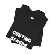 "Cunting Season" Tee — Bold Provocative Statement T-Shirt