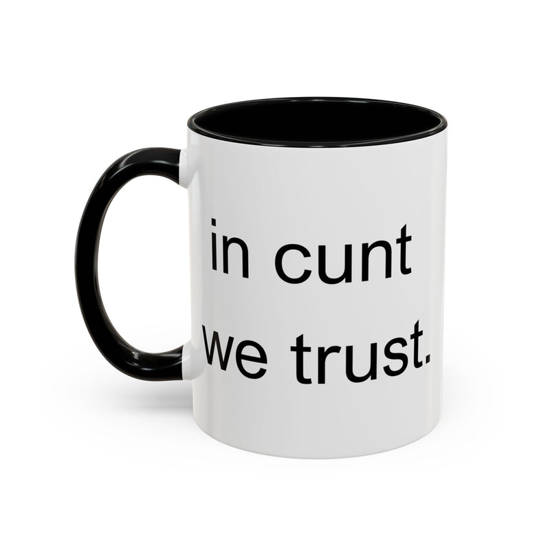 Coffee Mug — "In Cunt We Trust" Bold Typography Accent Mug