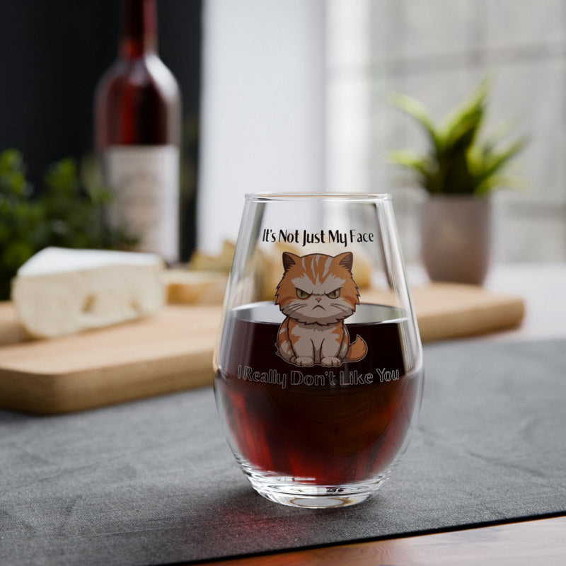 Stemless Wine Glass - Sassy Cat "It's Not Just My Face, I Really Don't Like You"