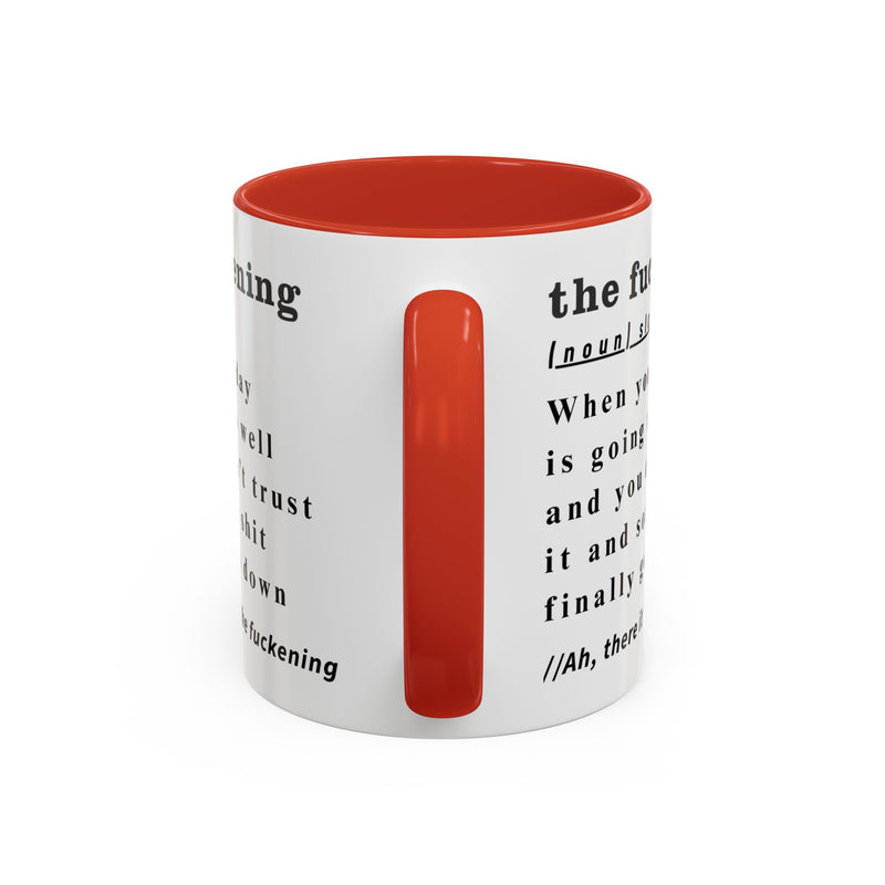 Coffee or Tea Mug — "the fuckening" Definition Accent Mug