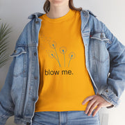 "blow me." Dandelion Tee – Graphic T-Shirt