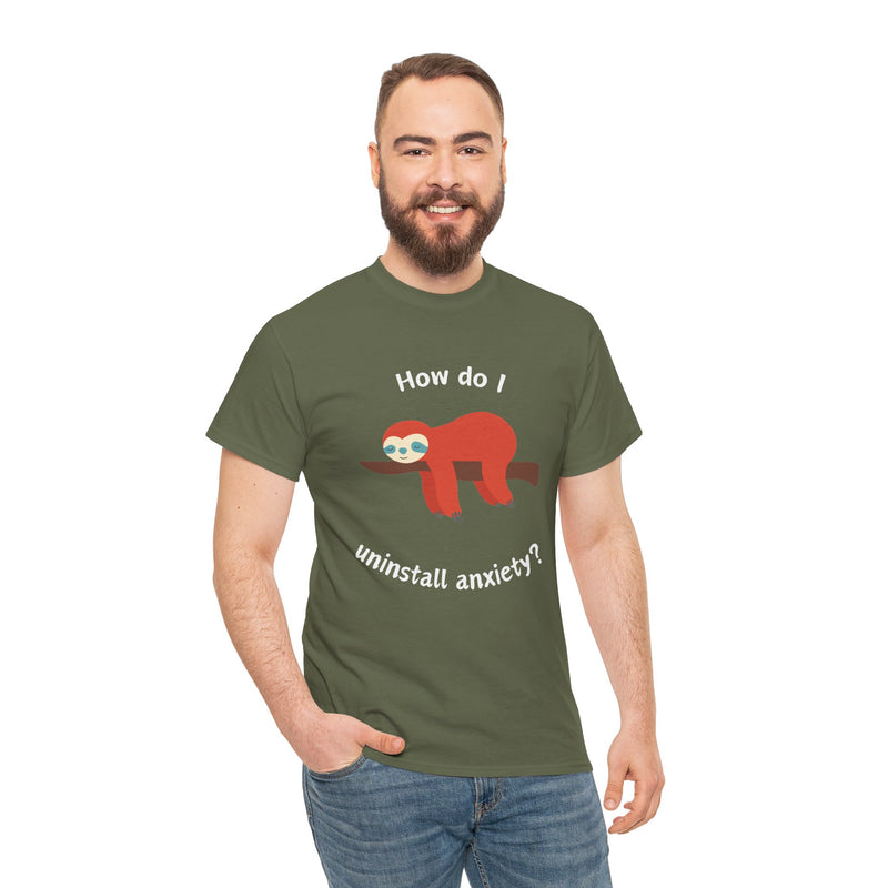 Anxious Sloth Tee — "How do I uninstall anxiety?" Graphic T-Shirt