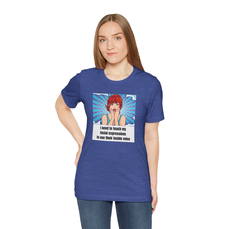 Retro Pop Art Tee – "I Need to Teach My Facial Expressions to Use Their Inside Voice" Graphic T-Shirt