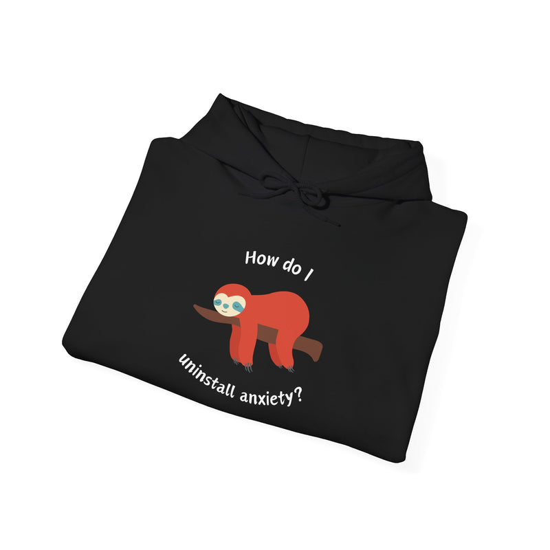 Graphic Sloth Hoodie — “How Do I Uninstall Anxiety?” Unisex Hooded Sweatshirt