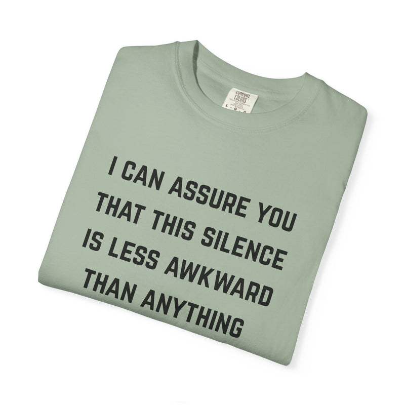 Graphic Tee — "I Can Assure You That This Silence Is Less Awkward Than Anything I Have to Say" Oversized T-Shirt