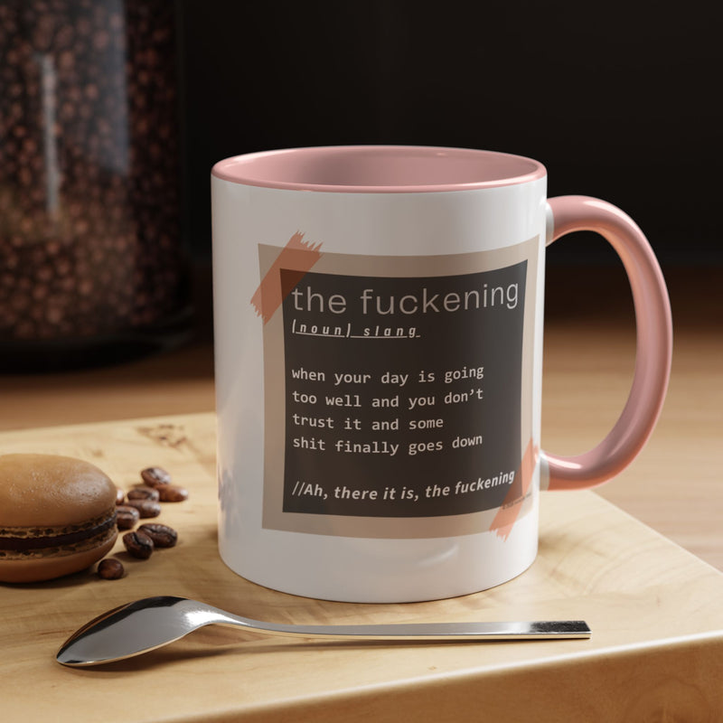 Coffee or Tea Mug — "the fuckening" Definition Accent Mug