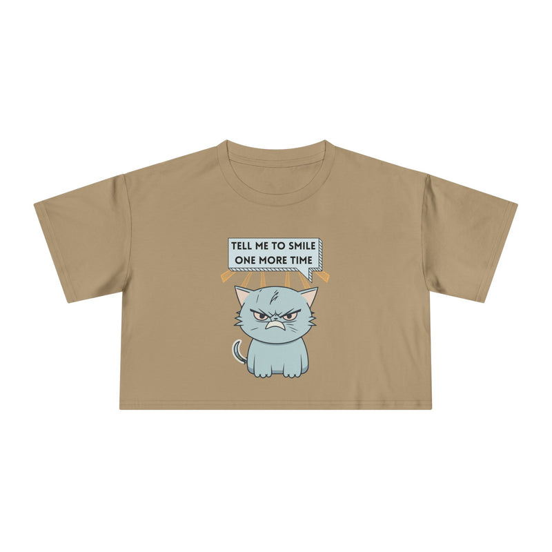 Sassy Cat Crop Tee — "Tell Me To Smile One More Time"  Women's T-Shirt Top