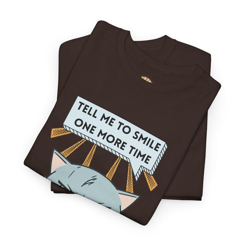 Graphic T-Shirt — Sassy Cat Tee "Tell Me To Smile One More Time"