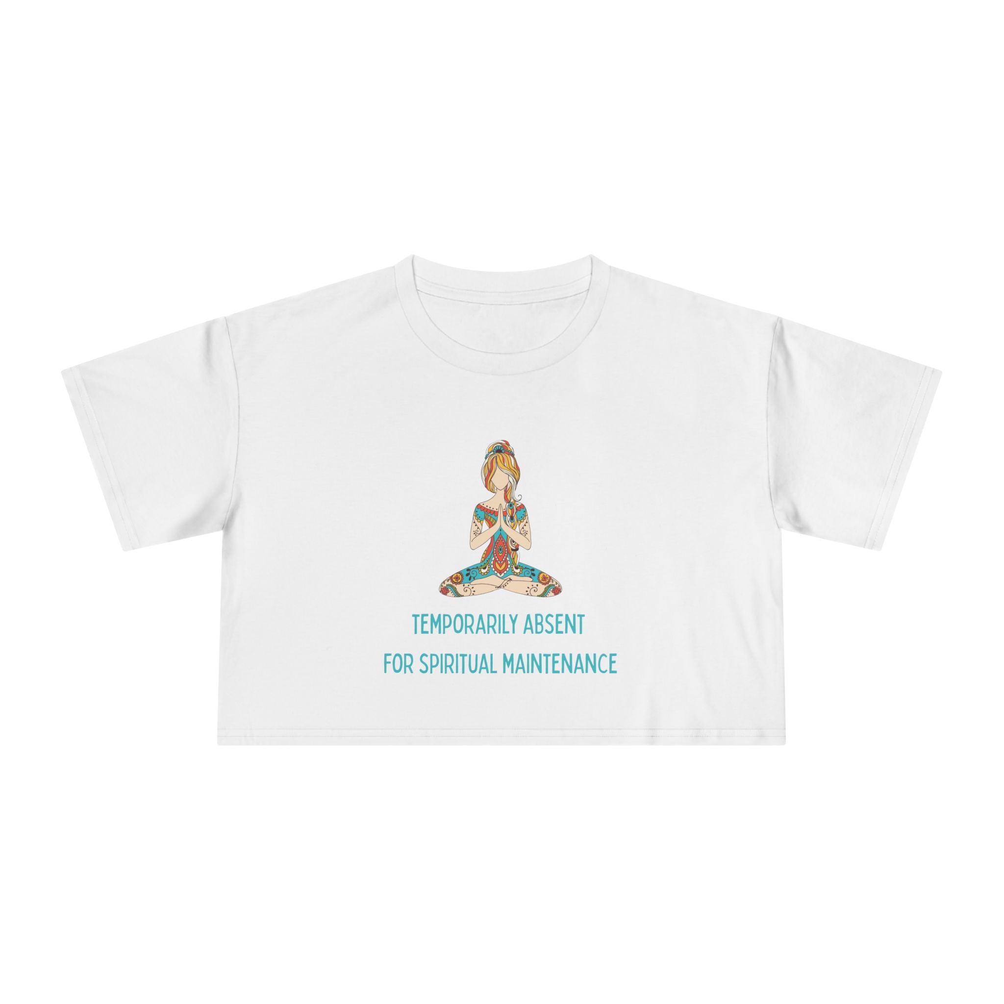 Spiritual Crop Top T-Shirt— "Temporarily Absent for Spiritual Maintenance" Graphic Tee