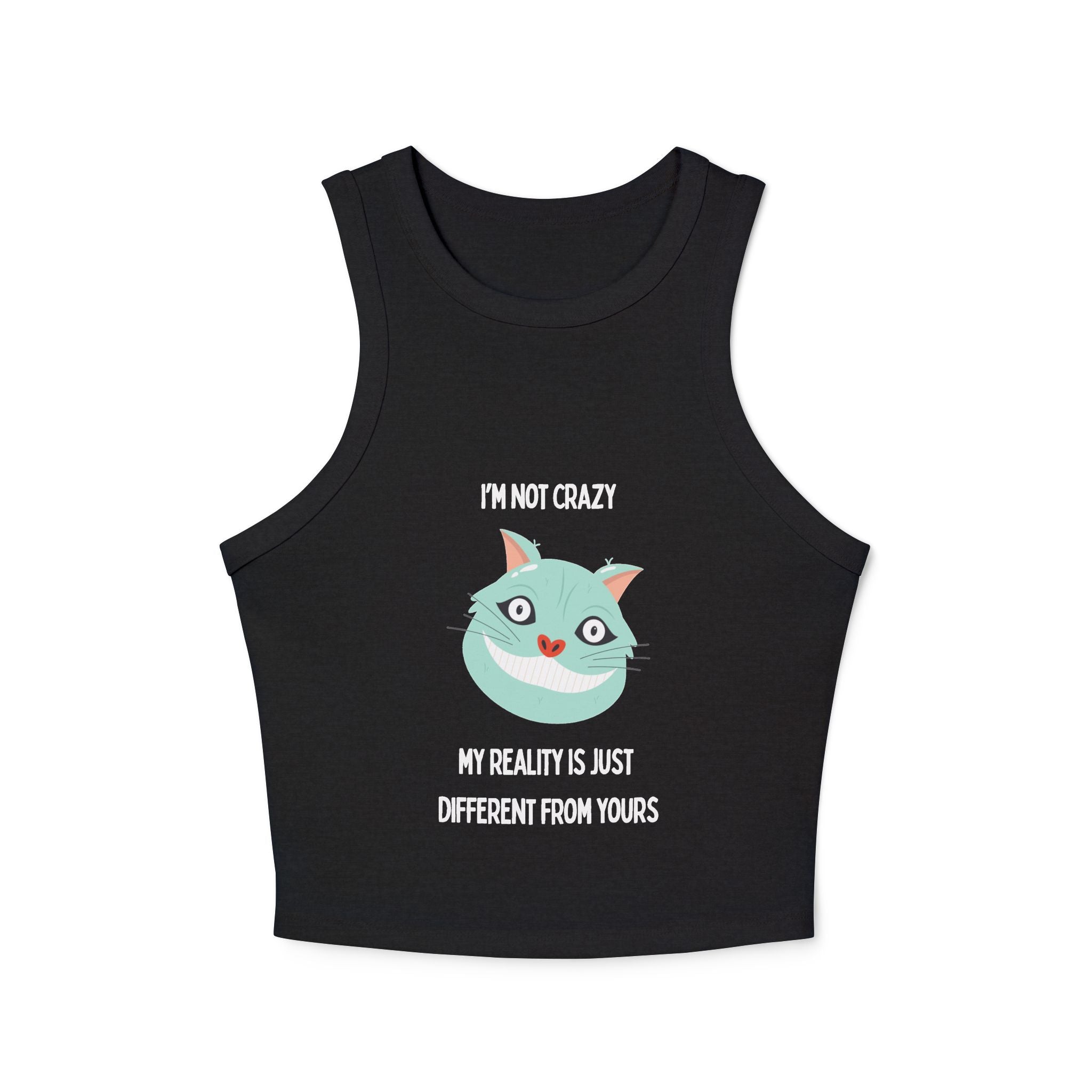 Racer Tank — "I’m Not Crazy, My Reality Is Just Different From Yours" Wonderland Graphic Crop Top
