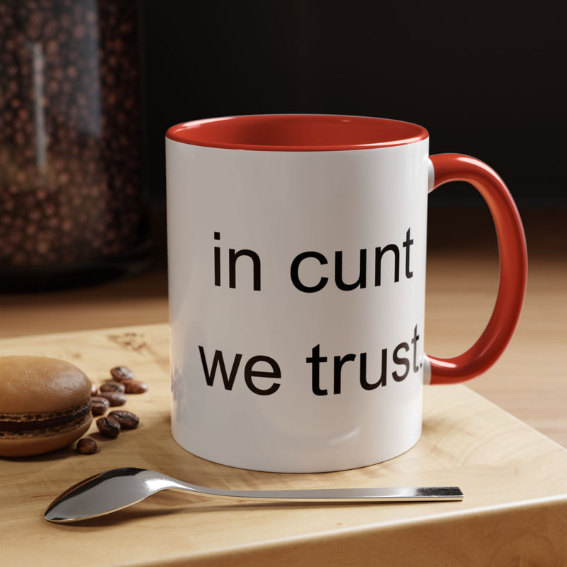 Coffee Mug — "In Cunt We Trust" Bold Typography Accent Mug