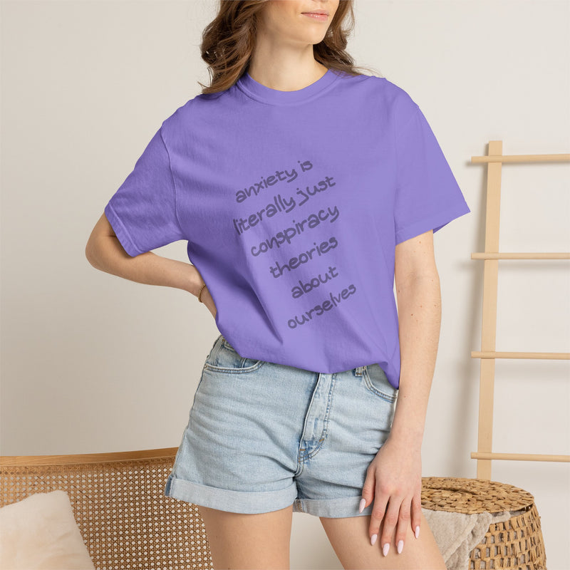 Graphic T-shirt "Anxiety Is Literally Just Conspiracy Theories About Ourselves" Tee