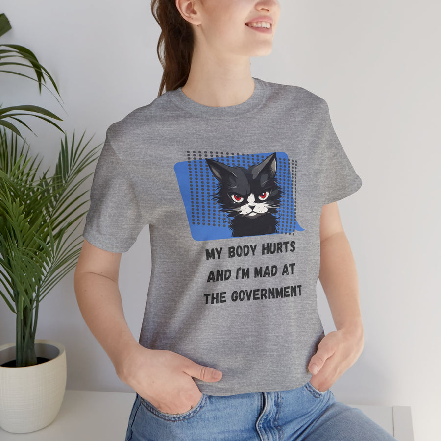 Sassy Cat Tee – “My Body Hurts and I’m Mad at the Government” Graphic T-Shirt