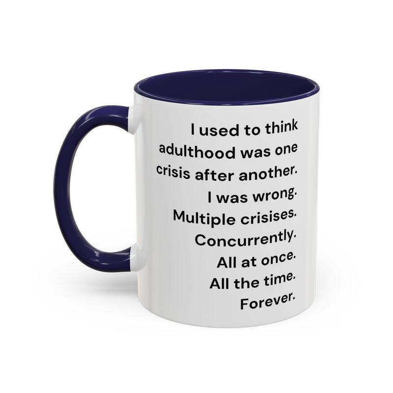 Coffee Mug — "Multiple Crises" Funny Adulting Quote Accent Mug (11/15oz)