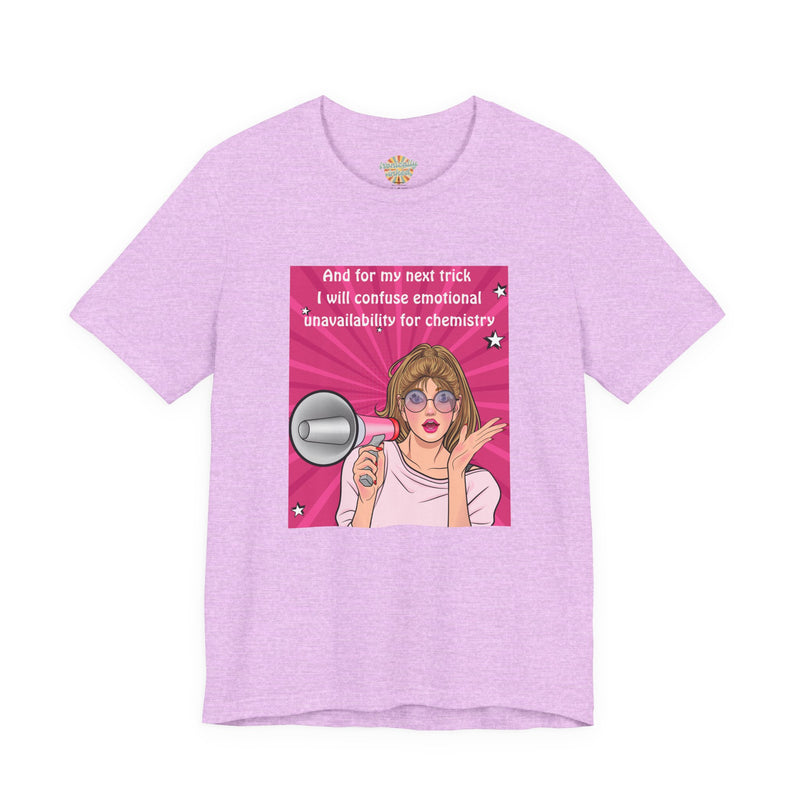 Pop Art Megaphone Tee — “...and for my next trick I will confuse emotional unavailability for chemistry” Graphic T-Shirt