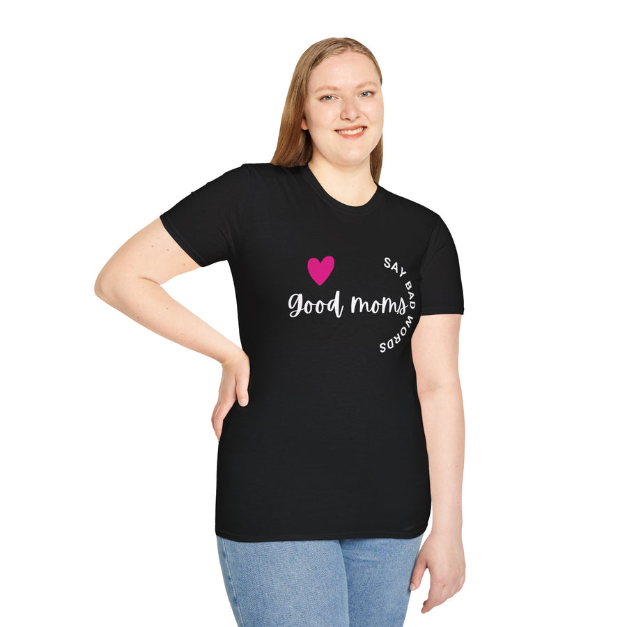 Good Moms Say Bad Words - Unisex Softstyle T-shirt