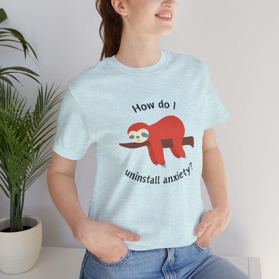 Sloth Tee 'How Do I Uninstall Anxiety?' Mental Health Awareness T-Shirt