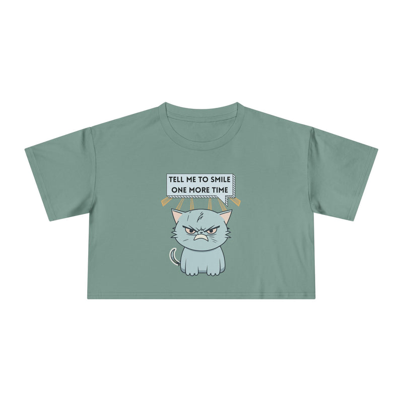 Sassy Cat Crop Tee — "Tell Me To Smile One More Time"  Women's T-Shirt Top