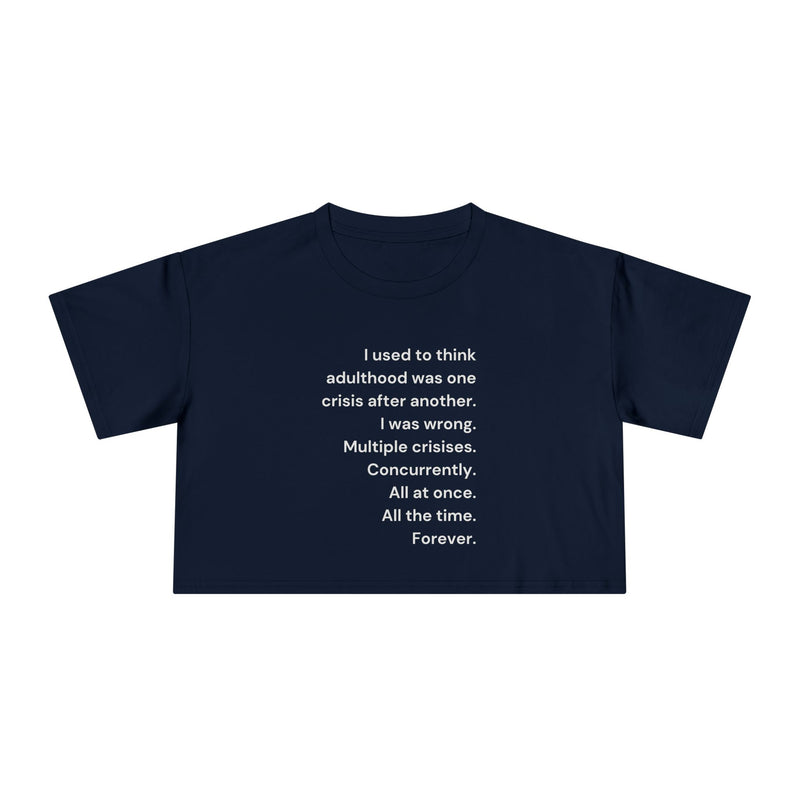 Graphic Crop Tee — 'I Used to Think Adulthood...' Minimalist Text T-shirt Top
