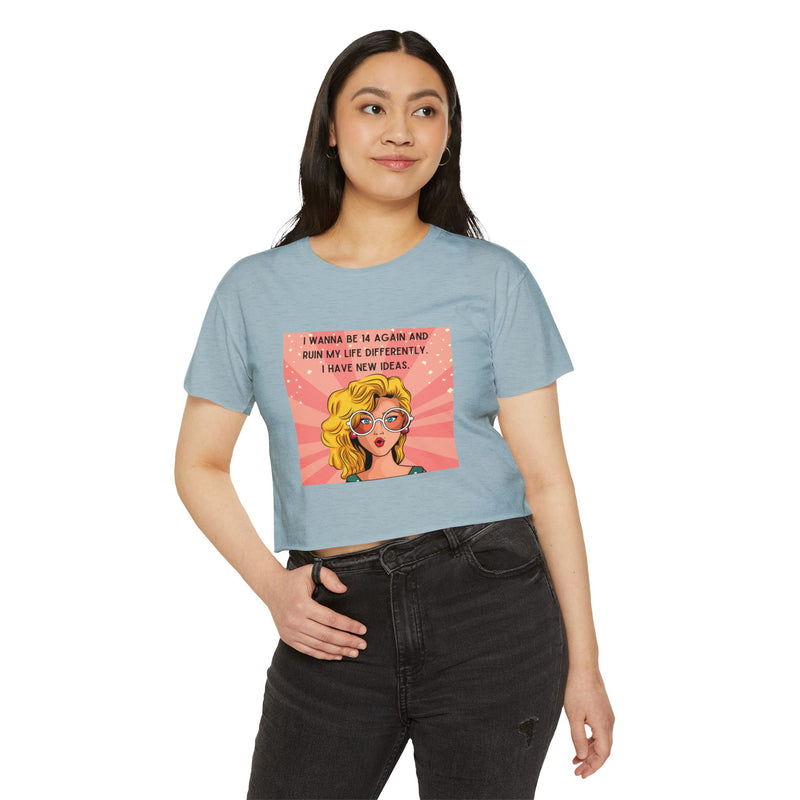Retro Pop Art Crop Top Tee — “I Wanna Be 14 Again and Ruin My Life Differently” Graphic T-shirt