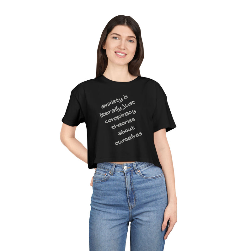 Minimalist Text Crop Tee — "Anxiety Is Literally Just Conspiracy Theories About Ourselves" Graphic T-Shirt Top