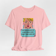 Pop Art Graphic Tee — “Why Does Drunk Me Always Have More Money Than Sober Me?” T-Shirt
