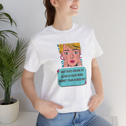 Pop Art Graphic Tee — “Why Does Drunk Me Always Have More Money Than Sober Me?” T-Shirt