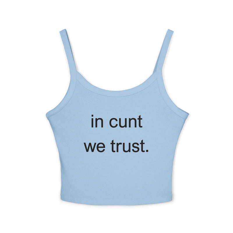 Spaghetti Tank Top — "in cunt we trust." Bold Feminist Statement Crop
