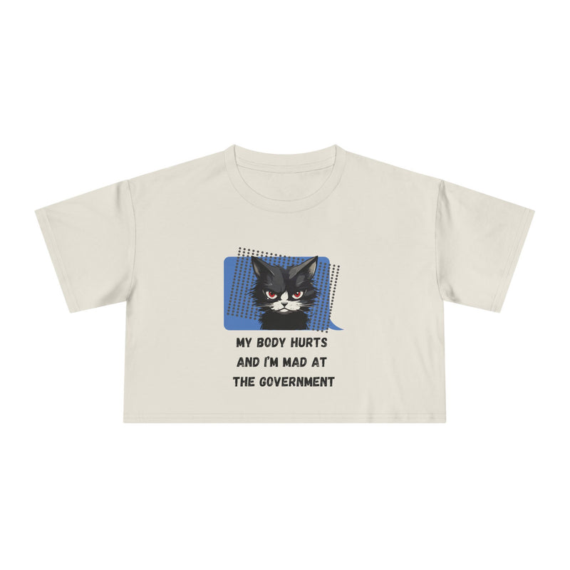 Sassy Cat Graphic Crop Tee — “My Body Hurts and I’m Mad at the Government” T-Shirt Top