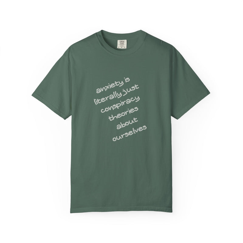 Graphic T-shirt "Anxiety Is Literally Just Conspiracy Theories About Ourselves" Tee